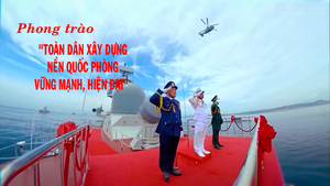 Phát động Phong trào "Toàn dân xây dựng nền quốc phòng vững mạnh, hiện đại" trên cả nước