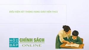 Điều kiện xét thăng hạng giáo viên THCS