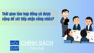 Thời gian làm hợp đồng có được cộng để xét tiếp nhận công chức?