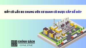 Đất có lối đi chung với cơ quan có được cấp sổ đỏ?