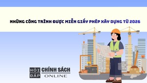 Những công trình được miễn giấy phép xây dựng từ 2026