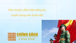 Tiêu chuẩn, điều kiện đăng ký tuyển dụng vào Quân đội