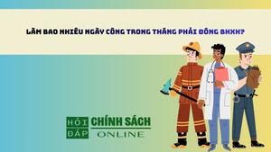 Làm bao nhiêu ngày công trong tháng phải đóng BHXH?