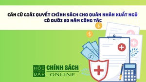 Căn cứ giải quyết chính sách cho quân nhân xuất ngũ có dưới 20 năm công tác