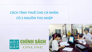 Cách tính thuế cho cá nhân có 2 nguồn thu nhập