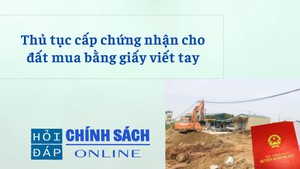 Thủ tục cấp chứng nhận cho đất mua bằng giấy viết tay
