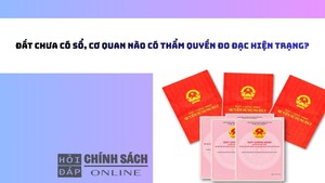 Đất chưa có sổ, cơ quan nào có thẩm quyền đo đạc hiện trạng?
