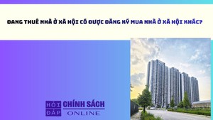 Đang thuê nhà ở xã hội có được đăng ký mua nhà ở xã hội khác?