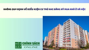 Không quy định về điều kiện cư trú khi đăng ký mua nhà ở xã hội