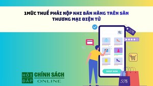 Mức thuế phải nộp khi bán hàng trên sàn thương mại điện tử