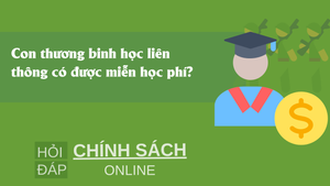 Con thương binh học liên thông có được miễn học phí