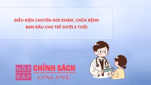 Điều kiện chuyển nơi khám, chữa bệnh ban đầu cho trẻ dưới 6 tuổi