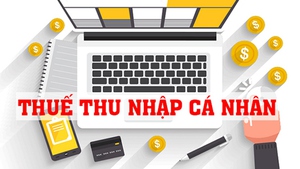6 nhiệm vụ triển khai thi hành Luật Thuế thu nhập cá nhân