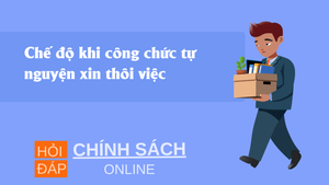 Chế độ khi công chức tự nguyện xin thôi việc