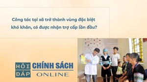 Công tác tại xã trở thành vùng đặc biệt khó khăn, có được nhận trợ cấp lần đầu?