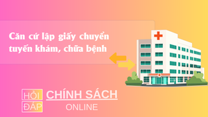 Căn cứ lập giấy chuyển tuyến khám, chữa bệnh