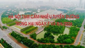 Hà Nội tạm cấm nhiều tuyến đường trong hai ngày 7 và 8/6/2026