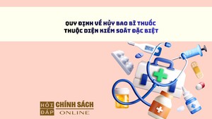 Quy định về hủy bao bì thuốc thuộc diện kiểm soát đặc biệt