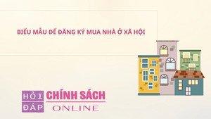 Biểu mẫu để đăng ký mua nhà ở xã hội
