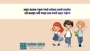 Học sinh tạm trú vùng khó khăn có được hỗ trợ chi phí học tập?