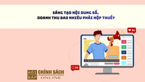 Sáng tạo nội dung số, doanh thu bao nhiêu phải nộp thuế?