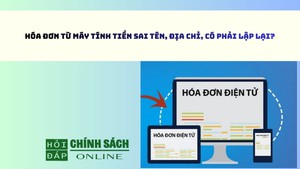Hóa đơn từ máy tính tiền sai tên, địa chỉ, có phải lập lại?