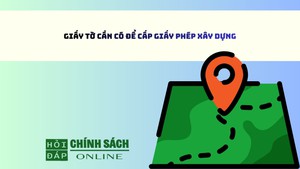 Giấy tờ cần có để cấp giấy phép xây dựng
