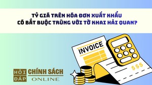 Tỷ giá trên hóa đơn xuất khẩu có bắt buộc trùng với tờ khai hải quan?