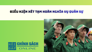 Điều kiện xét tạm hoãn nghĩa vụ quân sự