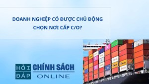 Doanh nghiệp có được chủ động chọn nơi cấp C/O?