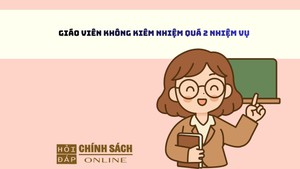 Giáo viên không kiêm nhiệm quá 2 nhiệm vụ