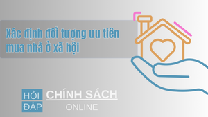 Xác định đối tượng ưu tiên mua nhà ở xã hội