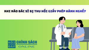 Khi nào bác sĩ bị thu hồi giấy phép hành nghề?
