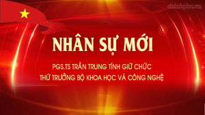 PGS.TS Trần Trung Tính giữ chức Thứ trưởng Bộ Khoa học và Công nghệ
