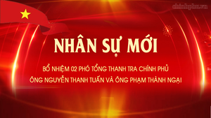 Bổ nhiệm 02 Phó tổng Thanh tra Chính phủ