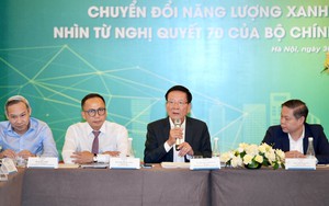 Thể chế hóa Nghị quyết 70: Gỡ nút thắt, mở đường cho năng lượng xanh