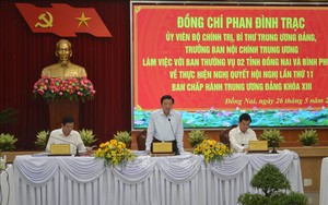 Đoàn công tác của Bộ Chính trị làm việc với Ban Thường vụ Tỉnh ủy Đồng Nai, Bình Phước
