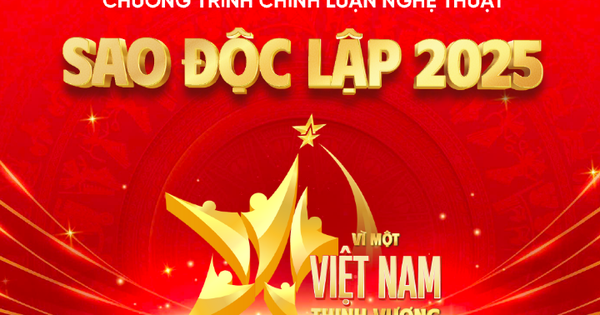 Chương trình chính luận nghệ thuật "Sao Độc lập 2025": "Vì một Việt Nam thịnh vượng"