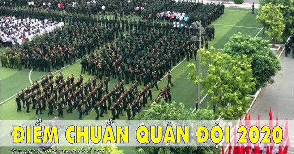 Điểm chuẩn tuyển sinh các trường quân sự năm 2020