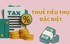 Đề xuất mới trong quy định hồ sơ xác định đối tượng không chịu thuế tiêu thụ đặc biệt