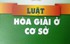 Kế hoạch triển khai thi hành Luật Hòa giải ở cơ sở