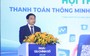 Phó Thủ tướng Nguyễn Văn Thắng: Thanh toán không dùng tiền mặt trở thành huyết mạch của nền kinh tế số